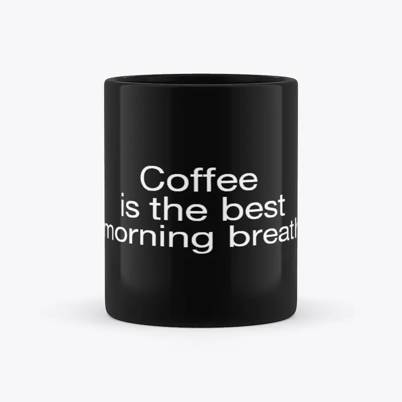 Coffee is the best morning breath